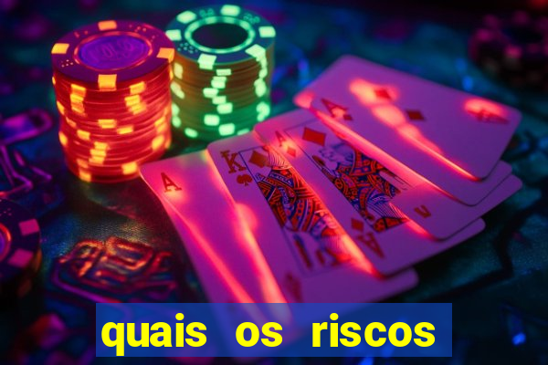 quais os riscos dos jogos de aposta